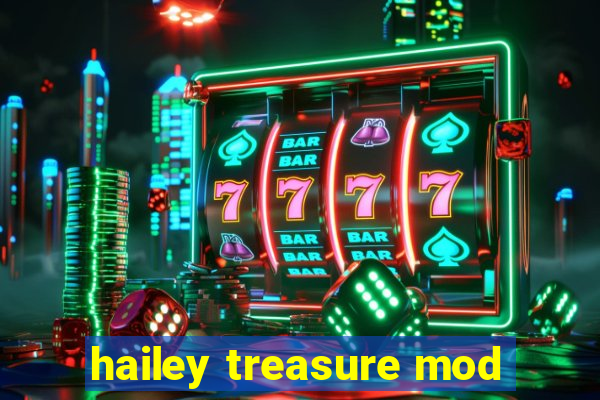 hailey treasure mod